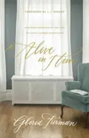 Žiť v ňom: Ako byť v Kristovom objatí mení všetko: Kniha: Reed v ňom: Ako byť v objatí Kristovej lásky mení všetko - Alive in Him: How Being Embraced by the Love of Christ Changes Everything