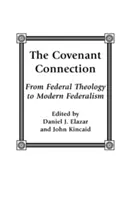 Súvislosť s dohodou: Od federálnej teológie k modernému federalizmu - The Covenant Connection: From Federal Theology to Modern Federalism