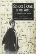Školský dom vo vetre: Trilógia Anne Treneerovej - School House in the Wind: A Trilogy by Anne Treneer