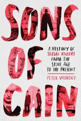 Kainovi synovia: História sériových vrahov od doby kamennej po súčasnosť - Sons of Cain: A History of Serial Killers from the Stone Age to the Present