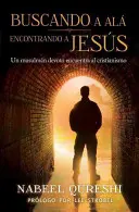 Buscando a Al, Encontrando a Jess: Un Musulmn Devoto Encuentra Al Cristianismo
