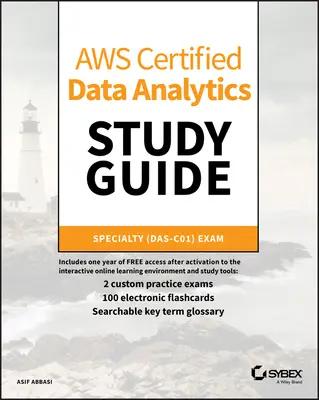 Aws Certified Data Analytics Study Guide (Študijná príručka pre certifikovanú dátovú analytiku Aws): (Das-C01) Skúška na špecializáciu - Aws Certified Data Analytics Study Guide: Specialty (Das-C01) Exam
