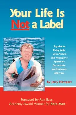 Váš život nie je nálepka: Príručka plnohodnotného života s autizmom a Aspergerovým syndrómom pre rodičov, odborníkov a vás! - Your Life Is Not a Label: A Guide to Living Fully with Autism and Asperger's Syndrome for Parents, Professionals and You!