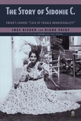 Príbeh Sidonie C.: Freudov slávny prípad ženskej homosexuality - The Story of Sidonie C.: Freud's famous case of female homosexuality