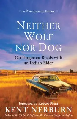 Ani vlk, ani pes: Na zabudnutých cestách so starším indiánom - Neither Wolf Nor Dog: On Forgotten Roads with an Indian Elder