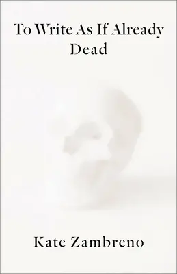 Písať akoby už bol mŕtvy - To Write as If Already Dead