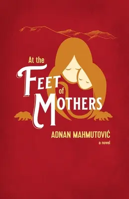 Pri nohách matiek - At the Feet of Mothers