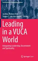 Vedenie vo svete Vuca: (Kok Jacobus (Kobus)): Integrácia vedenia, rozlišovania a spirituality - Leading in a Vuca World: Integrating Leadership, Discernment and Spirituality (Kok Jacobus (Kobus))