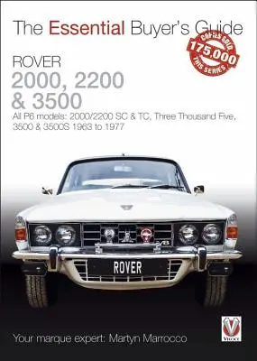 Rover 2000, 2200 a 3500: Všetky modely P6: 2000/2200 SC & Tc, tri tisícky päť, 3500 & 3500 z rokov 1963 až 1977 - Rover 2000, 2200 & 3500: All P6 Models: 2000/2200 SC & Tc, Three Thousand Five, 3500 & 3500s 1963 to 1977