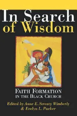Pri hľadaní múdrosti: Formácia viery v černošskej cirkvi - In Search of Wisdom: Faith Formation in the Black Church