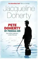 Pete Doherty: Môj márnotratný syn - Pete Doherty: My Prodigal Son