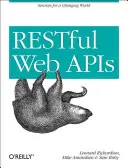 Restful Web API: Služby pre meniaci sa svet - Restful Web APIs: Services for a Changing World