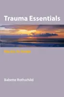 Základy traumy - príručka na pomoc - Trauma Essentials - The Go-To Guide