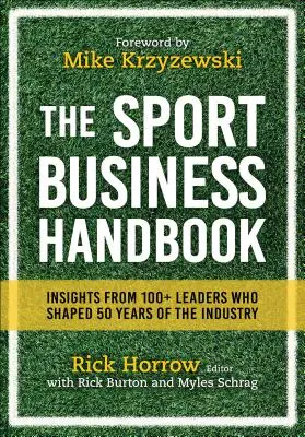 Príručka športového podnikania: Poznatky od viac ako 100 lídrov, ktorí formovali 50 rokov tohto odvetvia - The Sport Business Handbook: Insights from 100+ Leaders Who Shaped 50 Years of the Industry