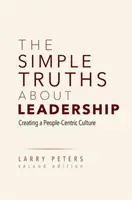 Jednoduché pravdy o vodcovstve: Vytváranie kultúry zameranej na ľudí - The Simple Truths about Leadership: Creating a People-Centric Culture