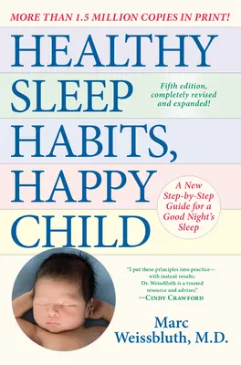 Zdravé spánkové návyky, šťastné dieťa, 5. vydanie: Nový sprievodca krok za krokom pre dobrý spánok - Healthy Sleep Habits, Happy Child, 5th Edition: A New Step-By-Step Guide for a Good Night's Sleep