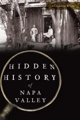 Skrytá história údolia Napa - Hidden History of Napa Valley