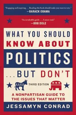 Čo by ste mali vedieť o politike ... Ale neviete: Nestranný sprievodca otázkami, na ktorých záleží - What You Should Know about Politics . . . But Don't: A Nonpartisan Guide to the Issues That Matter