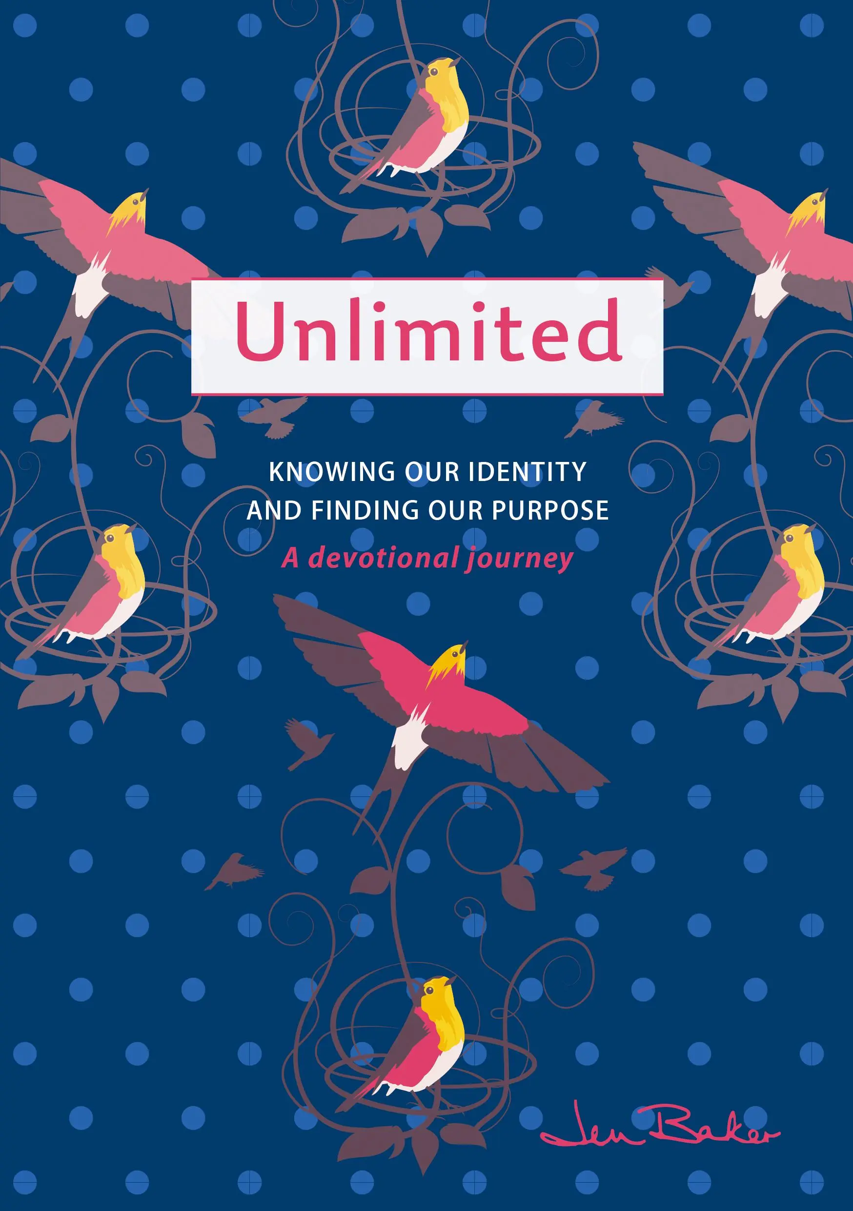 Neobmedzené: A Devotional Journey: Poznanie našej identity a nájdenie nášho cieľa - Unlimited: A Devotional Journey: Knowing Our Identity and Finding Our Purpose