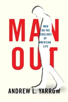 Muži vonku: Muži na okraji amerického života - Man Out: Men on the Sidelines of American Life