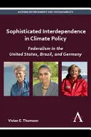 Sofistikovaná vzájomná závislosť v klimatickej politike: Federalizmus v Spojených štátoch, Brazílii a Nemecku - Sophisticated Interdependence in Climate Policy: Federalism in the United States, Brazil, and Germany