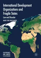 Medzinárodné rozvojové organizácie a nestabilné štáty: Právo a neporiadok - International Development Organizations and Fragile States: Law and Disorder