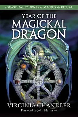 Rok magického draka: Sezónna cesta za mágiou a rituálmi - Year of the Magickal Dragon: A Seasonal Journey of Magick & Ritual