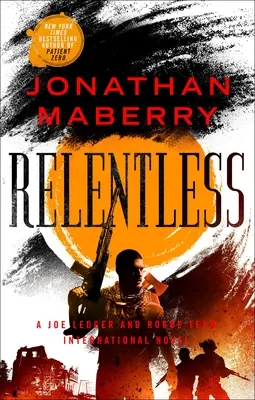 Neúprosný: A Joe Ledger and Rogue Team International Novel - Relentless: A Joe Ledger and Rogue Team International Novel
