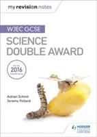 Moje poznámky k revízii: WJEC GCSE Science Double Award - My Revision Notes: WJEC GCSE Science Double Award