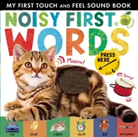 Hlučné prvé slová - Moja prvá zvuková kniha na dotyk - Noisy First Words - My First Touch and Feel Sound Book