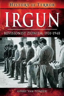 Irgun: Revizionistický sionizmus, 1931 - 1948 - Irgun: Revisionist Zionism, 1931-1948