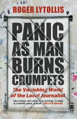 Panika, keď muž páli drobky: Miznúci svet miestnych novinárov - Panic as Man Burns Crumpets: The Vanishing World of the Local Journalist