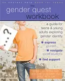 Pracovný zošit Gender Quest: Príručka pre dospievajúcich a mladých dospelých, ktorí skúmajú rodovú identitu - The Gender Quest Workbook: A Guide for Teens and Young Adults Exploring Gender Identity