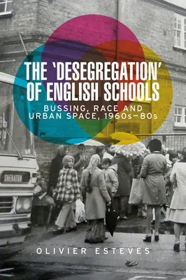 Desegregácia anglických škôl: Bussing, rasa a mestský priestor, 60. - 80. roky 20. storočia - The 'Desegregation' of English Schools: Bussing, Race and Urban Space, 1960s-80s
