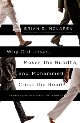 Prečo Ježiš, Mojžiš, Budha a Mohamed prešli cez cestu? Kresťanská identita vo svete viacerých náboženstiev - Why Did Jesus, Moses, the Buddha, and Mohammed Cross the Road?: Christian Identity in a Multi-Faith World