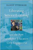 Oslobodzujúce učenie v službe: A zvyšok občianskej angažovanosti vo vysokoškolskom vzdelávaní - Liberating Service Learning: And the Rest of Higher Education Civic Engagement