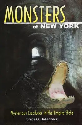 Príšery New Yorku: Záhadné tvory v Empire State - Monsters of New York: Mysterious Creatures in the Empire State