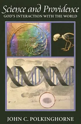 Veda a Prozreteľnosť: Interakcia Boha so svetom - Science and Providence: God's Interaction with the World