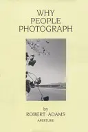 Robert Adams: Adams: Prečo ľudia fotografujú: Vybrané eseje a recenzie - Robert Adams: Why People Photograph: Selected Essays and Reviews