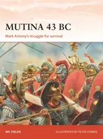 Mutina 43 pred n. l: Boj Marka Antonia o prežitie - Mutina 43 BC: Mark Antony's Struggle for Survival