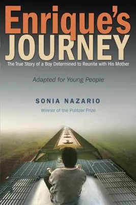 Enriqueho cesta: Skutočný príbeh chlapca, ktorý sa rozhodol znovu stretnúť so svojou matkou - Enrique's Journey: The True Story of a Boy Determined to Reunite with His Mother