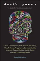 Básne o smrti: Klasické, súčasné, vtipné, vážne, slzotvorné, múdre, hlboké, nahnevané, vtipné, duchovné, ateistické, neisté, pre - Death Poems: Classic, Contemporary, Witty, Serious, Tearjerking, Wise, Profound, Angry, Funny, Spiritual, Atheistic, Uncertain, Per