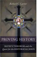 Dokazovanie histórie: Bayesova veta a hľadanie historického Ježiša - Proving History: Bayes's Theorem and the Quest for the Historical Jesus