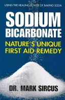Hydrogenuhličitan sodný: Jedinečný prírodný prostriedok prvej pomoci - Sodium Bicarbonate: Nature's Unique First Aid Remedy