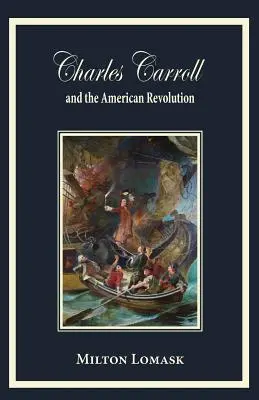 Charles Carroll a americká revolúcia - Charles Carroll and the American Revolution