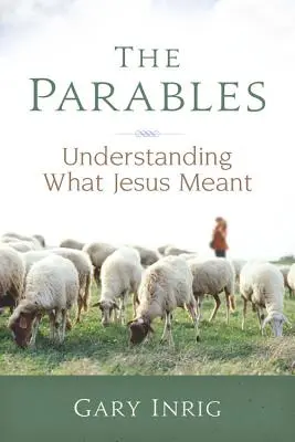 Podobenstvá: Príbehy: pochopiť, čo tým Ježiš myslel - The Parables: Understanding What Jesus Meant