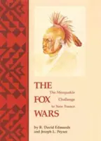 Líščie vojny: Výzva Mesquakieovcov Novému Francúzsku - The Fox Wars: The Mesquakie Challenge to New France