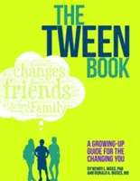 Kniha pre tínedžerov: Sprievodca dospievaním pre meniace sa dieťa - The Tween Book: A Growing-Up Guide for the Changing You