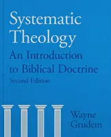 Systematická teológia - úvod do biblickej náuky (Grudem Wayne A (Author)) - Systematic Theology - An Introduction To Biblical Doctrine (Grudem Wayne A (Author))