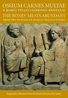 Ossium Carnes Multae E Marci Tulli Ciceronis Epistulis: Cicero: The Bones' Meats Abundant from the Epistles of Marcus Tullius Cicero - Ossium Carnes Multae E Marci Tulli Ciceronis Epistulis: The Bones' Meats Abundant from the Epistles of Marcus Tullius Cicero